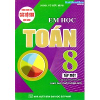 Em học toán 8 (Dùng chung cho các bộ SGK)(Tập 1) Em học toán 8 (Dùng chung cho các bộ SGK)(Tập 1)